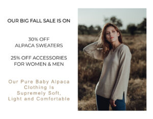 30% off alpaca sweaters for women and men. 25% off alpaca accessories for women and men
